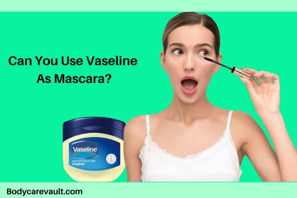 Can You Use Vaseline As Mascara