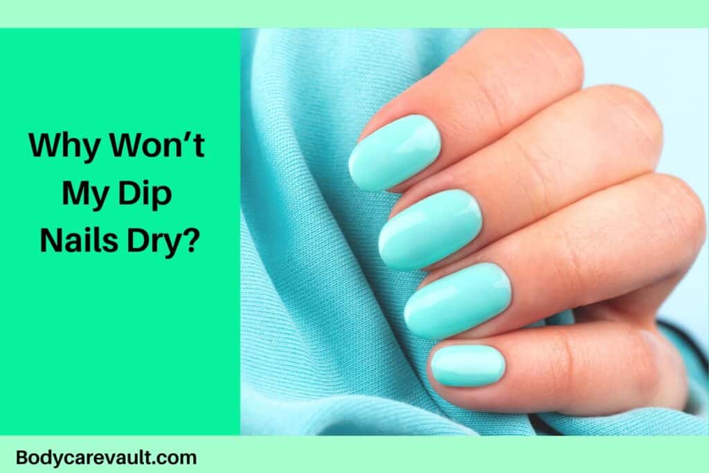 why wont my dip nails dry